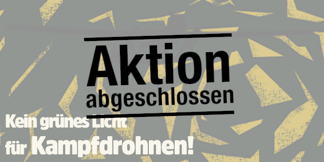 Aktion8 - Kein grünes Licht für Kampfdrohnen!