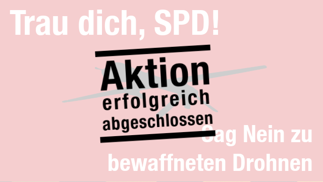 Aktion5 - Trau dich, SPD! Sag nein zu bewaffneten Drohnen!